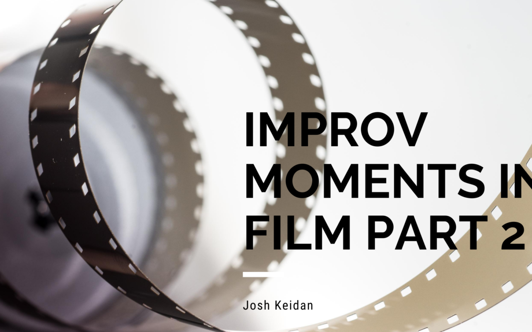 Improv Moments in Film Part 2